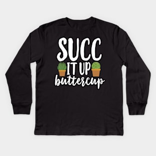 Succ It Up Buttercup Kids Long Sleeve T-Shirt